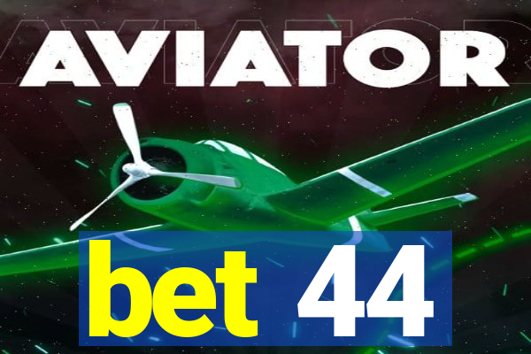 bet 44